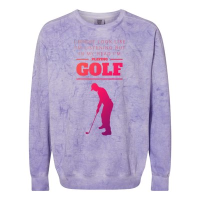 Funny Golf Gift In My Head IM Playing Golf Colorblast Crewneck Sweatshirt