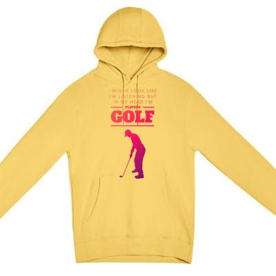 Funny Golf Gift In My Head IM Playing Golf Premium Pullover Hoodie