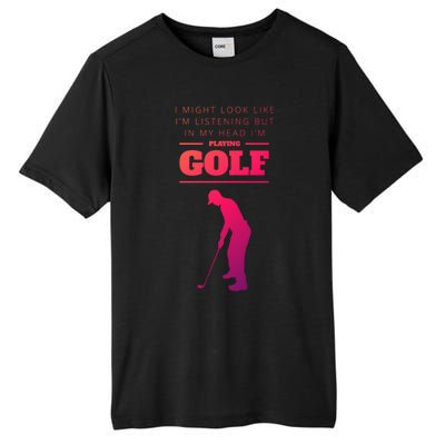 Funny Golf Gift In My Head IM Playing Golf Tall Fusion ChromaSoft Performance T-Shirt