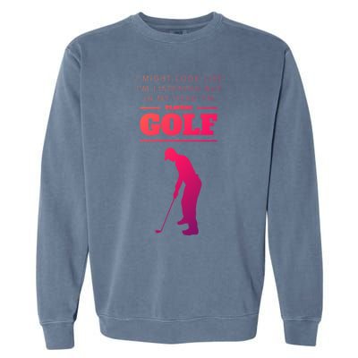 Funny Golf Gift In My Head IM Playing Golf Garment-Dyed Sweatshirt