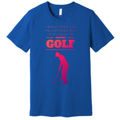 Funny Golf Gift In My Head IM Playing Golf Premium T-Shirt