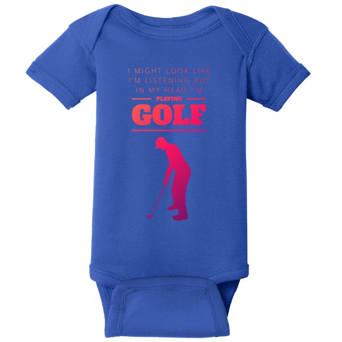 Funny Golf Gift In My Head IM Playing Golf Baby Bodysuit