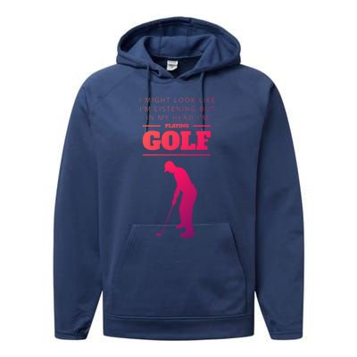 Funny Golf Gift In My Head IM Playing Golf Performance Fleece Hoodie