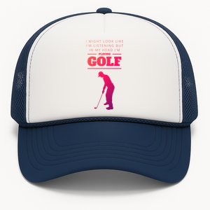 Funny Golf Gift In My Head IM Playing Golf Trucker Hat