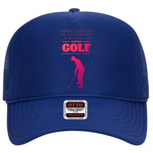 Funny Golf Gift In My Head IM Playing Golf High Crown Mesh Back Trucker Hat