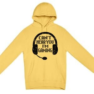 Funny Gamer Gift Headset Can't Hear You I'm Gaming Gift Premium Pullover Hoodie