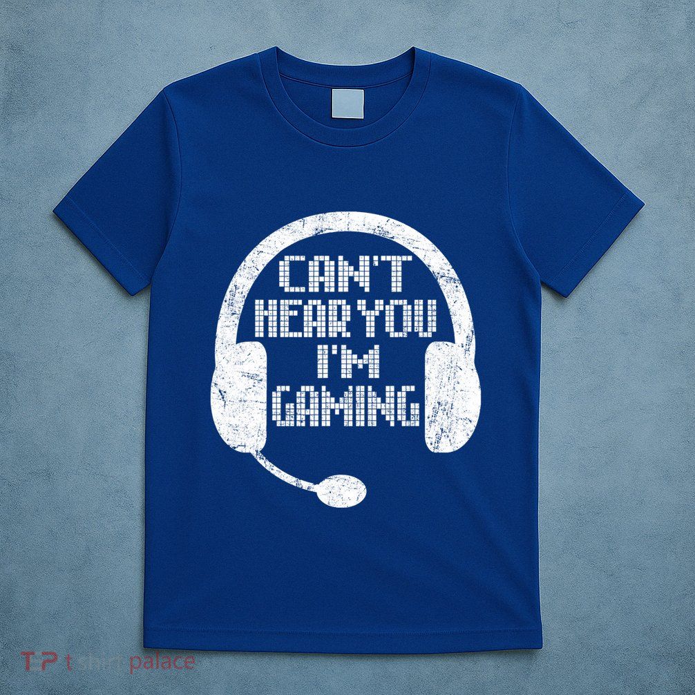 Funny Gamer Gift Headset Can't Hear You I'm Gaming Gift T-Shirt