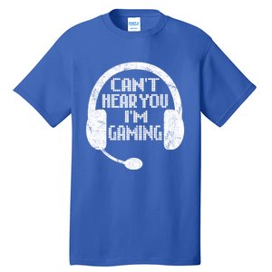 Funny Gamer Gift Headset Can't Hear You I'm Gaming Gift Tall T-Shirt