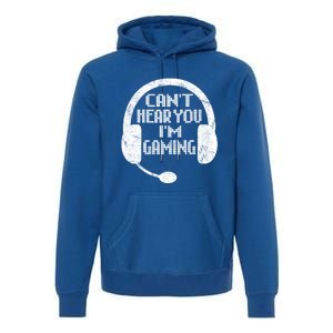 Funny Gamer Gift Headset Can't Hear You I'm Gaming Gift Premium Hoodie