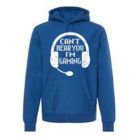 Funny Gamer Gift Headset Can't Hear You I'm Gaming Gift Premium Hoodie