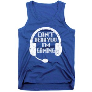 Funny Gamer Gift Headset Can't Hear You I'm Gaming Gift Tank Top