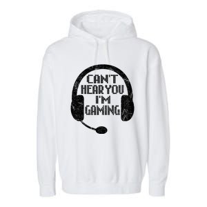 Funny Gamer Gift Headset Can't Hear You I'm Gaming Gift Garment-Dyed Fleece Hoodie