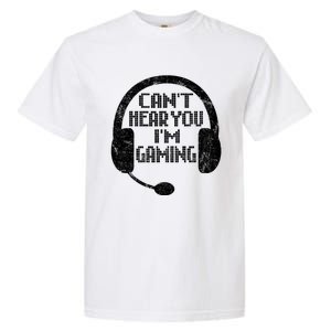 Funny Gamer Gift Headset Can't Hear You I'm Gaming Gift Garment-Dyed Heavyweight T-Shirt