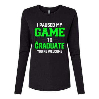 Funny Gamer Graduate Graduation I Paused My Game To Graduate Video Gamer Womens Cotton Relaxed Long Sleeve T-Shirt