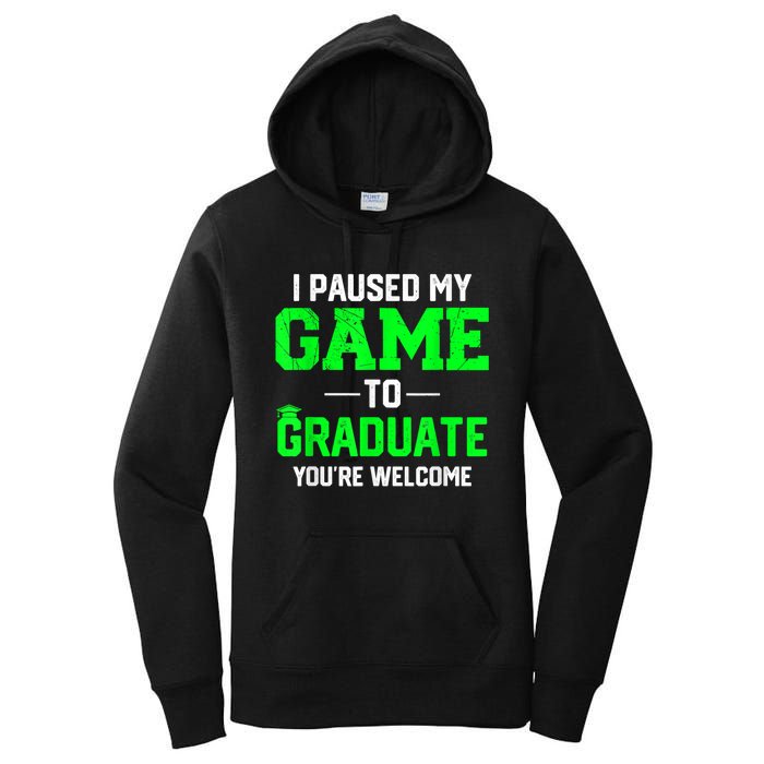 Funny Gamer Graduate Graduation I Paused My Game To Graduate Video Gamer Women's Pullover Hoodie