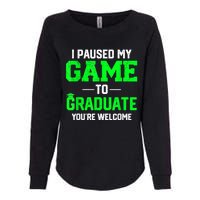 Funny Gamer Graduate Graduation I Paused My Game To Graduate Video Gamer Womens California Wash Sweatshirt