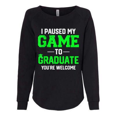 Funny Gamer Graduate Graduation I Paused My Game To Graduate Video Gamer Womens California Wash Sweatshirt