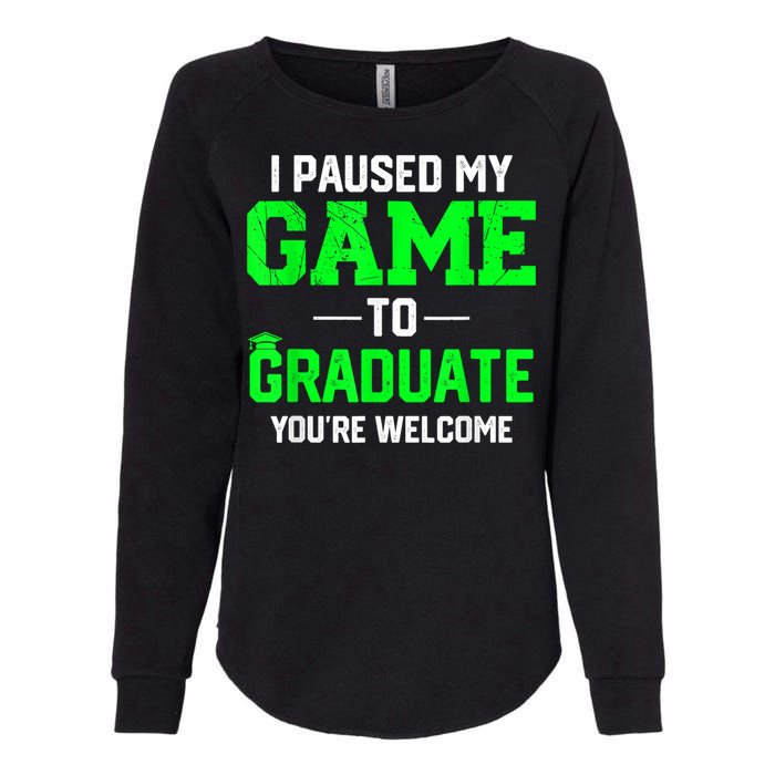 Funny Gamer Graduate Graduation I Paused My Game To Graduate Video Gamer Womens California Wash Sweatshirt