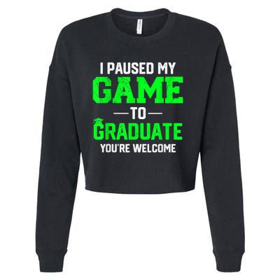 Funny Gamer Graduate Graduation I Paused My Game To Graduate Video Gamer Cropped Pullover Crew