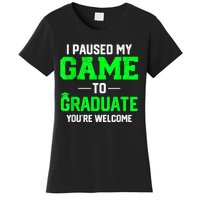 Funny Gamer Graduate Graduation I Paused My Game To Graduate Video Gamer Women's T-Shirt