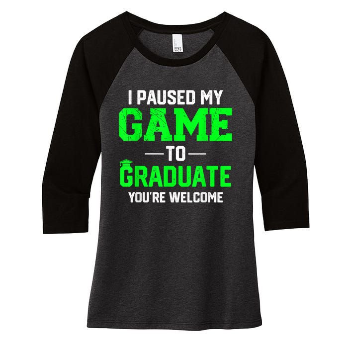 Funny Gamer Graduate Graduation I Paused My Game To Graduate Video Gamer Women's Tri-Blend 3/4-Sleeve Raglan Shirt