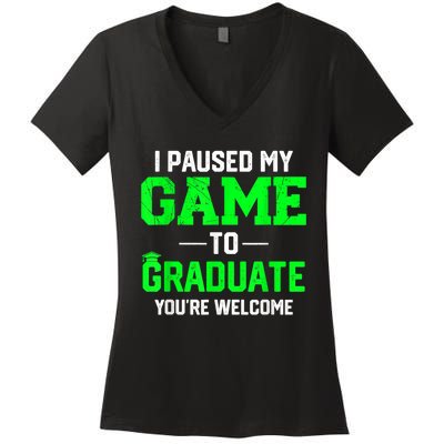 Funny Gamer Graduate Graduation I Paused My Game To Graduate Video Gamer Women's V-Neck T-Shirt