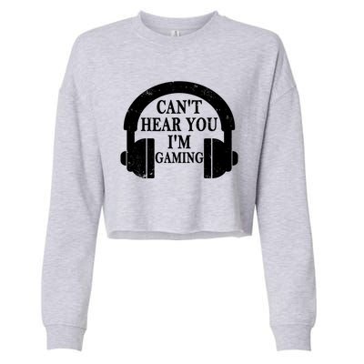 Funny Gamer Gift Headset Can't Hear You I'm Gaming Vintage Gift Cropped Pullover Crew