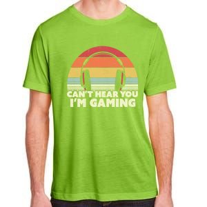 Funny Gamer Gift Idea Can't Hear You I'm Gaming Gift Adult ChromaSoft Performance T-Shirt