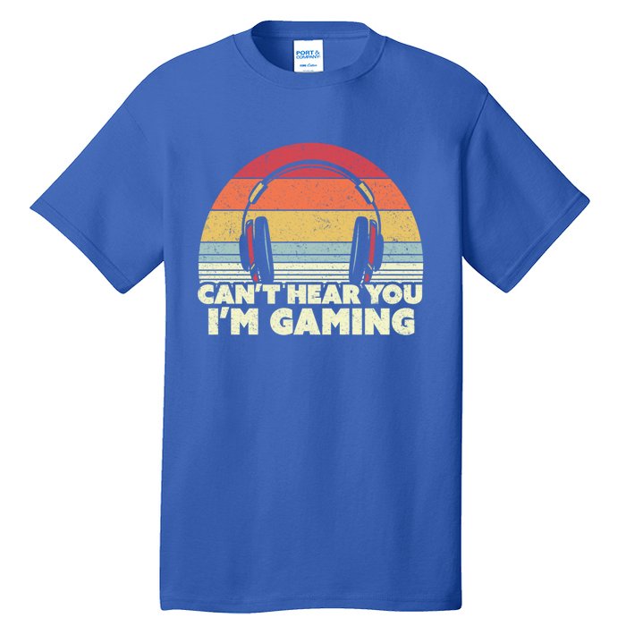 Funny Gamer Gift Idea Can't Hear You I'm Gaming Gift Tall T-Shirt