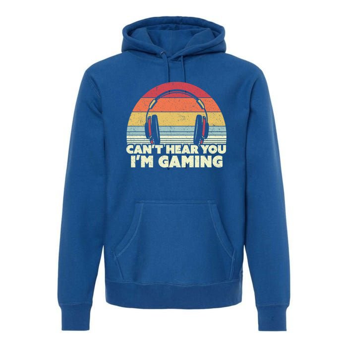 Funny Gamer Gift Idea Can't Hear You I'm Gaming Gift Premium Hoodie