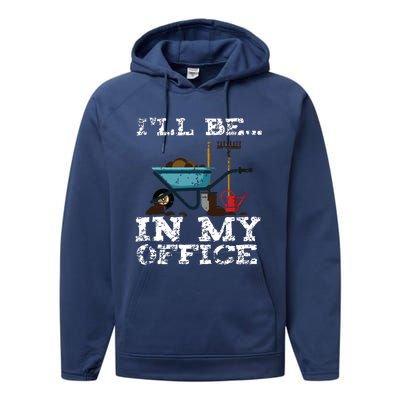 Funny Garden Gardener Women Ill Be In My Office Performance Fleece Hoodie