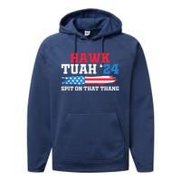 Funny Gag Gift Hawk Tush Hawk Tuah Spit On That Thang Performance Fleece Hoodie