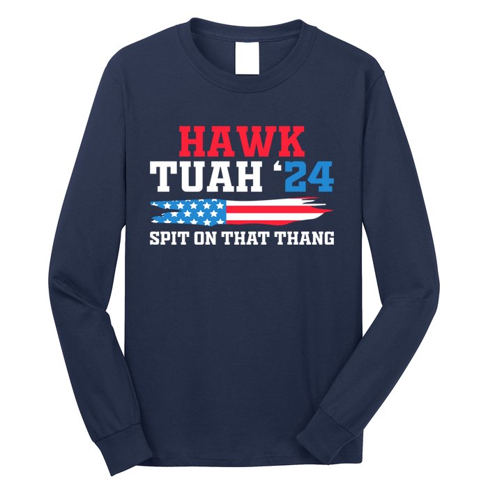 Funny Gag Gift Hawk Tush Hawk Tuah Spit On That Thang Long Sleeve Shirt