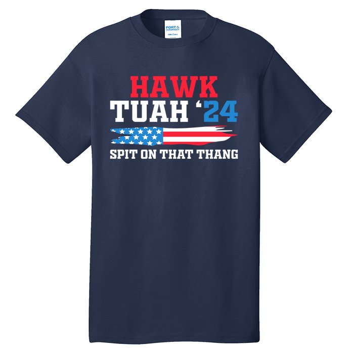 Funny Gag Gift Hawk Tush Hawk Tuah Spit On That Thang Tall T-Shirt