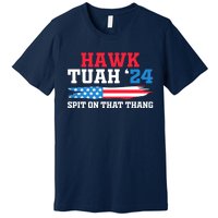 Funny Gag Gift Hawk Tush Hawk Tuah Spit On That Thang Premium T-Shirt