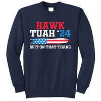 Funny Gag Gift Hawk Tush Hawk Tuah Spit On That Thang Tall Sweatshirt