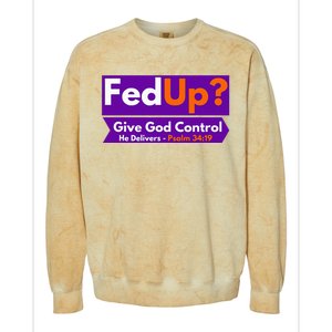 FedUp Give God Control Psalm 3419 Christian Bible & Jesus Colorblast Crewneck Sweatshirt