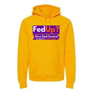 FedUp Give God Control Psalm 3419 Christian Bible & Jesus Premium Hoodie