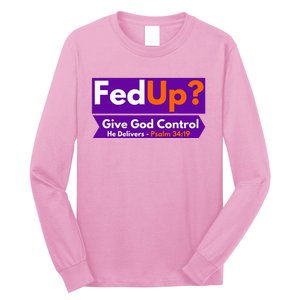 FedUp Give God Control Psalm 3419 Christian Bible & Jesus Long Sleeve Shirt