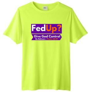 FedUp Give God Control Psalm 3419 Christian Bible & Jesus Tall Fusion ChromaSoft Performance T-Shirt