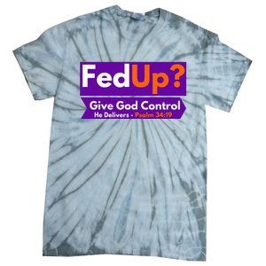 FedUp Give God Control Psalm 3419 Christian Bible & Jesus Tie-Dye T-Shirt