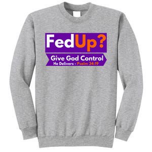 FedUp Give God Control Psalm 3419 Christian Bible & Jesus Sweatshirt