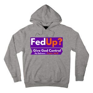 FedUp Give God Control Psalm 3419 Christian Bible & Jesus Tall Hoodie