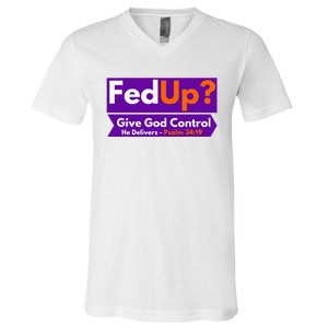 FedUp Give God Control Psalm 3419 Christian Bible & Jesus V-Neck T-Shirt