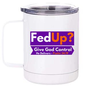 FedUp Give God Control Psalm 3419 Christian Bible & Jesus 12 oz Stainless Steel Tumbler Cup