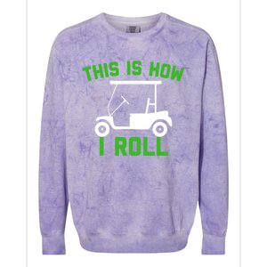 Funny Golfing Gift Golf Cart This Is How I Roll Meaningful Gift Colorblast Crewneck Sweatshirt