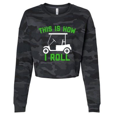 Funny Golfing Gift Golf Cart This Is How I Roll Meaningful Gift Cropped Pullover Crew