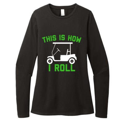 Funny Golfing Gift Golf Cart This Is How I Roll Meaningful Gift Womens CVC Long Sleeve Shirt