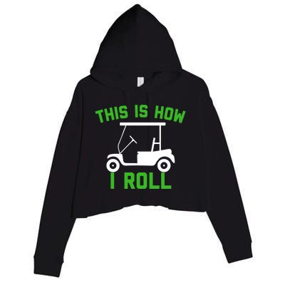 Funny Golfing Gift Golf Cart This Is How I Roll Meaningful Gift Crop Fleece Hoodie