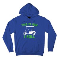 Funny Golfing Gift Golf Cart This Is How I Roll Meaningful Gift Hoodie